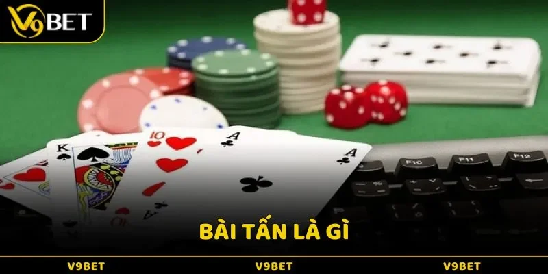 Bài Tấn Là Gì - Trang Bị Những Thông Tin Và Kiến Thức Cơ Bản