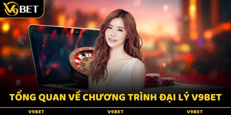 Giới thiệu tổng quan về chương trình đại lý V9BET