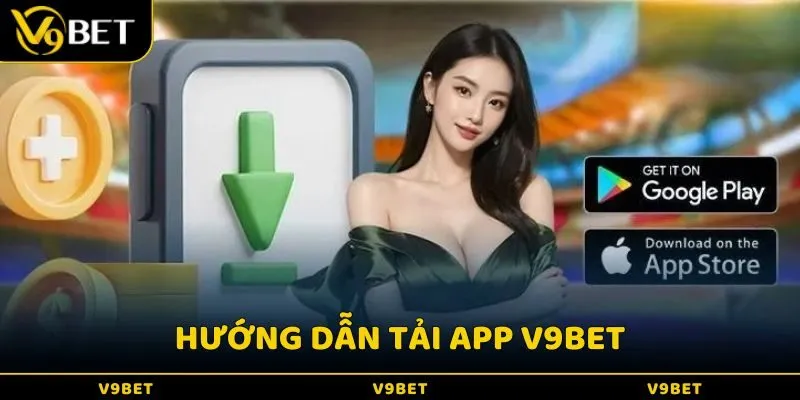 Hướng dẫn các bước tải app v9Bet về điện thoại