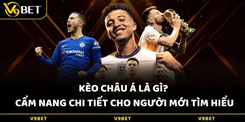 Kèo Châu Á Là Gì?