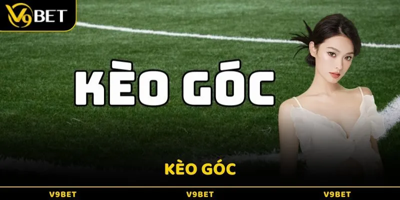 Cách Chơi Kèo Góc Hiệu Quả