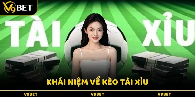 Kèo tài xỉu còn gọi là Over/Under - dự đoán dựa trên tổng số bàn thắng của 2 đội