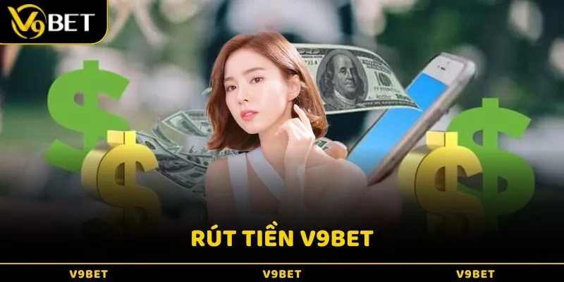 Các Bước Rút Tiền V9Bet