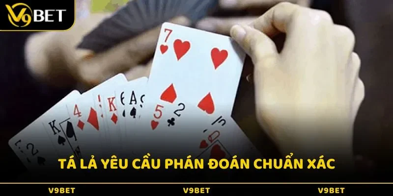 Tá lả yêu cầu phán đoán chuẩn xác