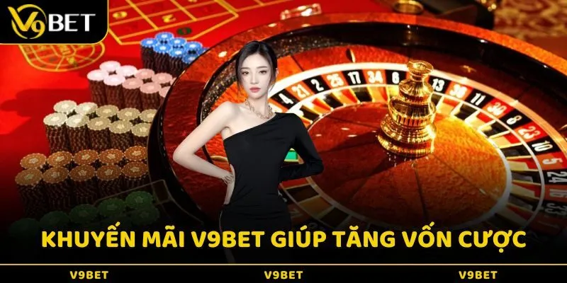 Tham gia khuyến mãi V9BET giúp gia tăng vốn cược