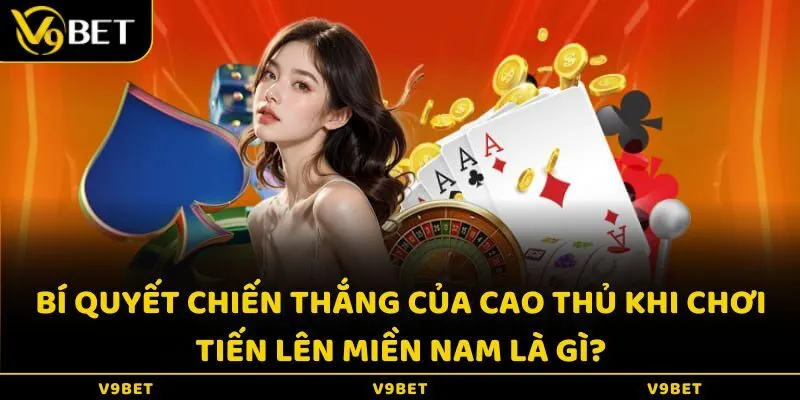 Bí quyết chiến thắng của cao thủ khi chơi tiến lên miền nam là gì?