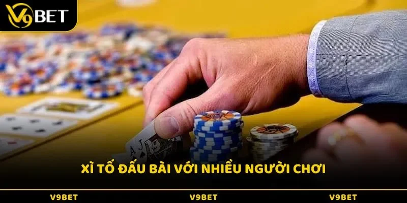 Xì Tố đấu bài với nhiều người chơi